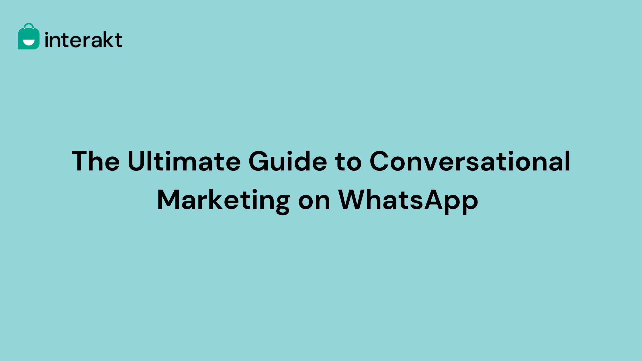 The Ultimate Guide to Conversational Marketing on WhatsApp
