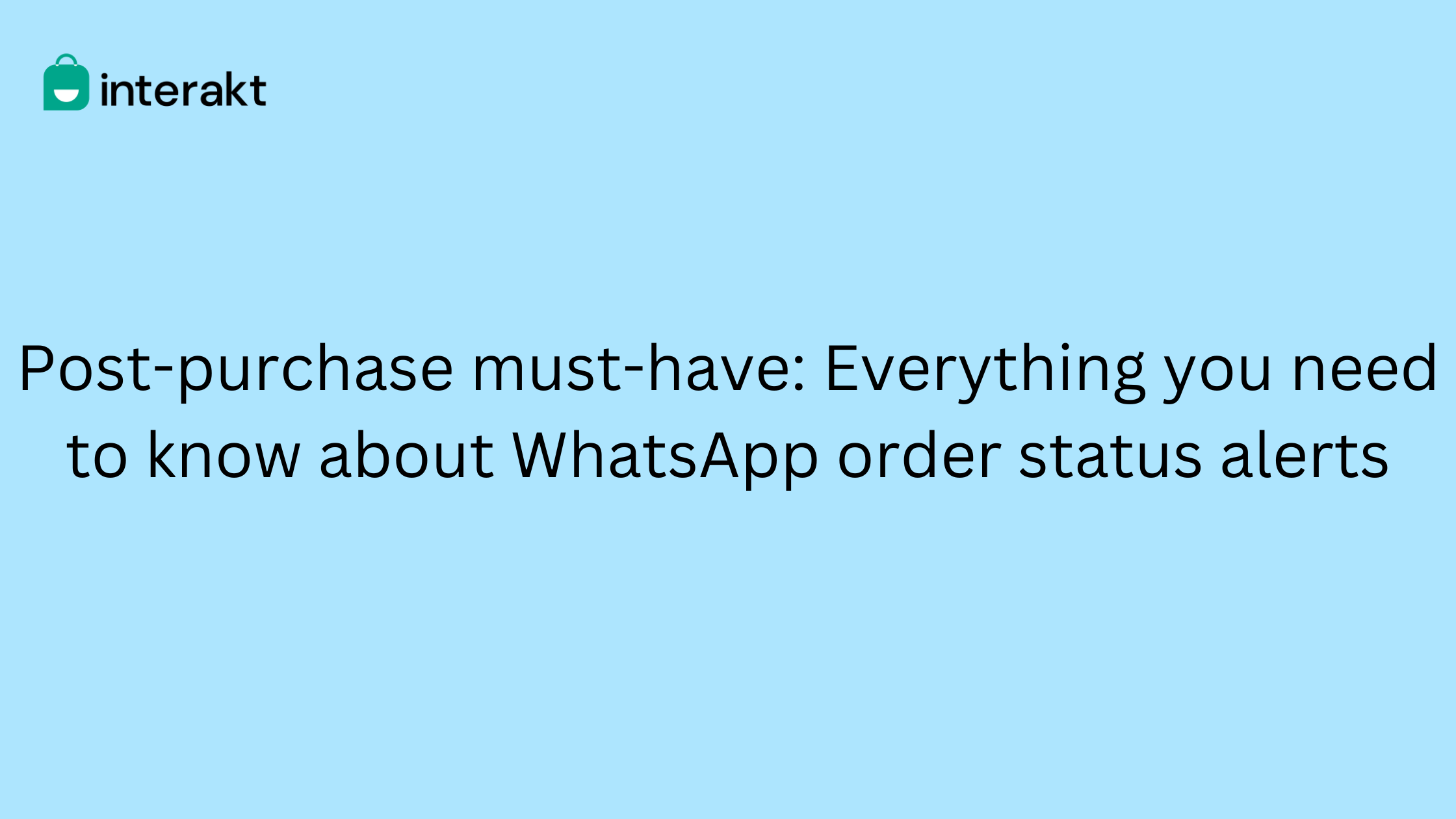Post purchase must have Everything you need to know about WhatsApp order status alerts
