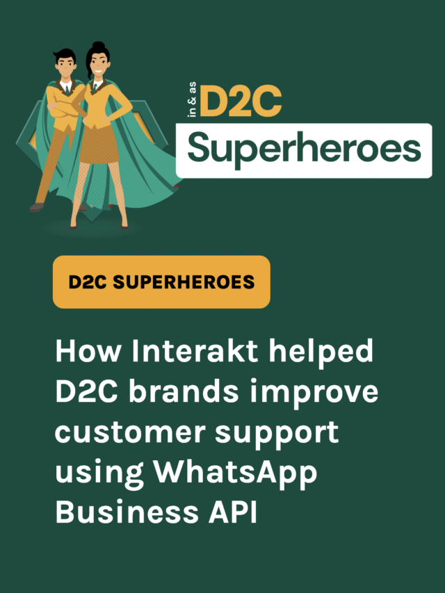 How Interakt helped D2C brands improve customer support using WhatsApp Business API