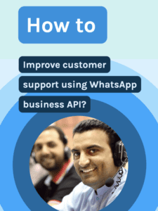 How to improve customer support using WhatsApp business API?