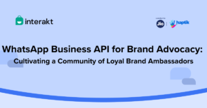 WhatsApp Business API for Brand Advocacy: Cultivating a Community of Loyal Brand Ambassadors