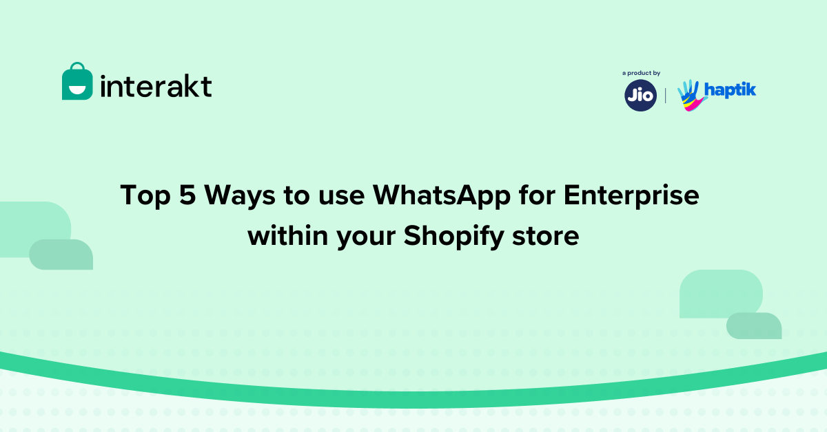 Top 5 Ways to use WhatsApp for Enterprise within your Shopify store