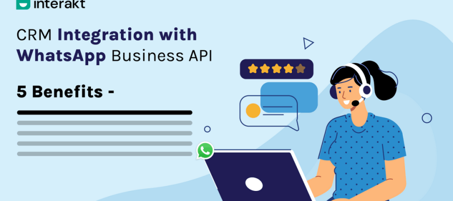 CRM Integration with WhatsApp Business API: 5 Benefits | Interakt